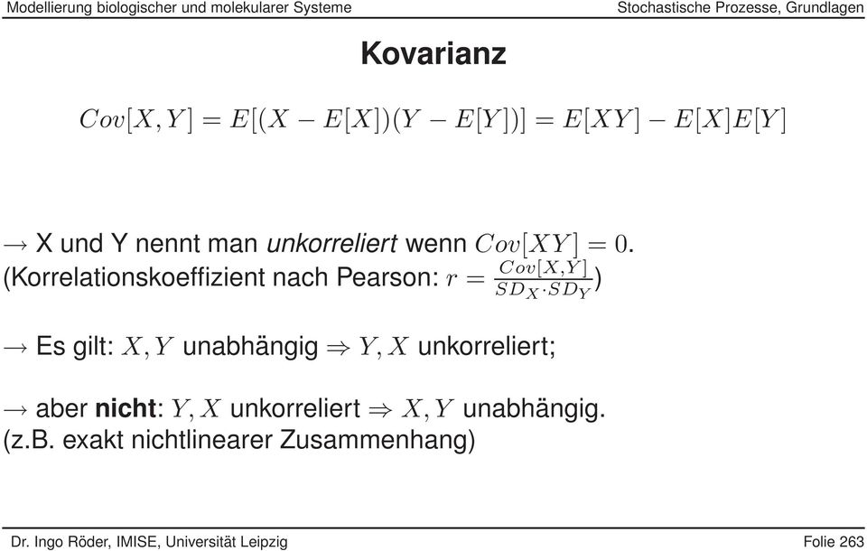 (Korrelationskoeffizient nach Pearson: r = Cov[X,Y ] SD X SD Y ) Es gilt: X,Y unabhängig Y,X