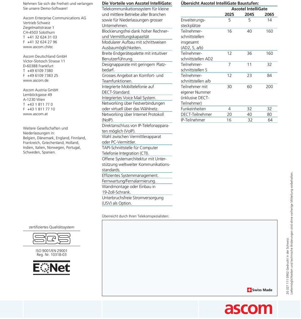 ch/ec Ascom Deutschland GmbH Victor-Slotosch Strasse 11 D-60388 Frankfurt T +49 6109 7380 F +49 6109 7383 25 www.ascom.