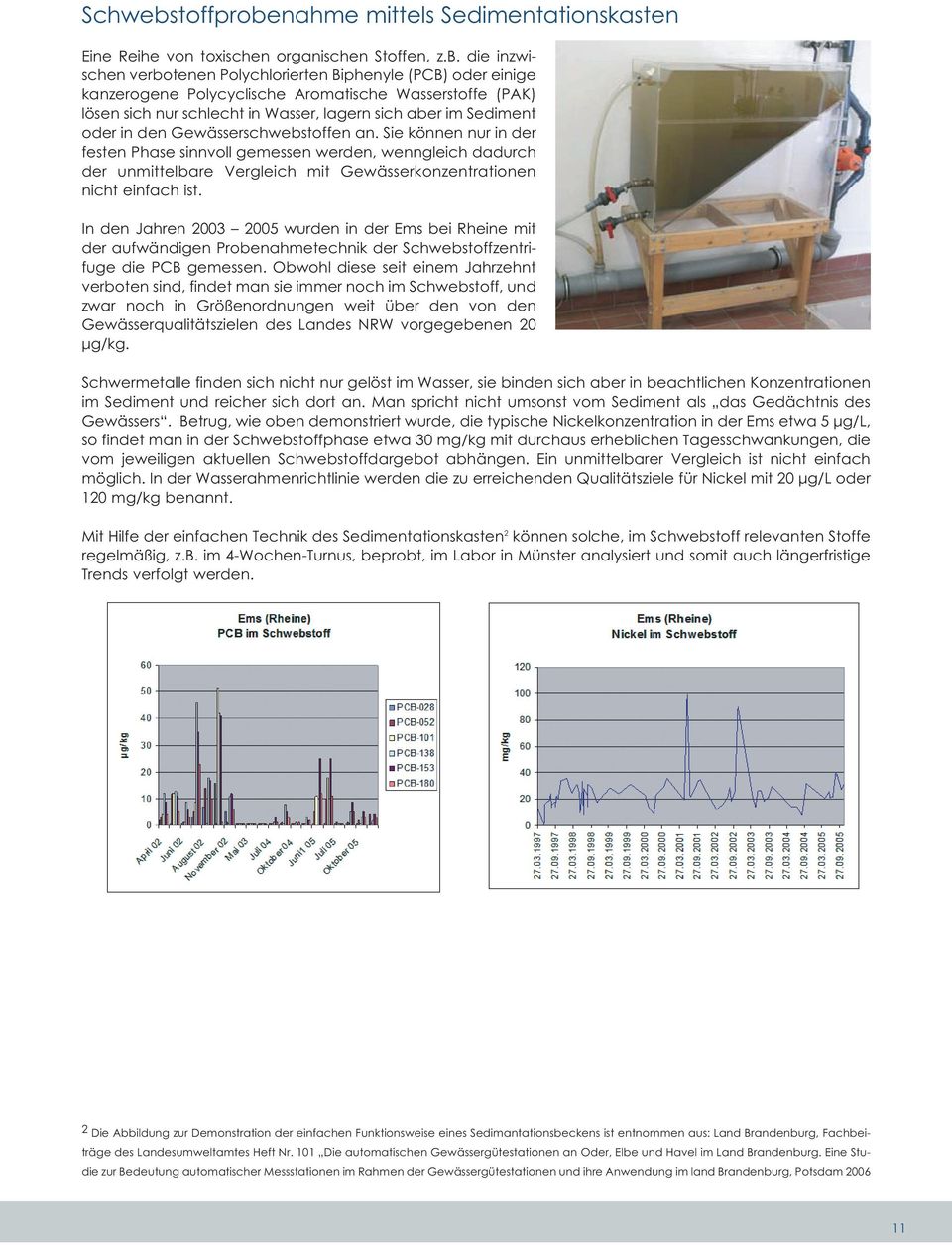 nahme mittels Sedimentationskasten Eine Reihe von toxischen organischen Stoffen, z.b.