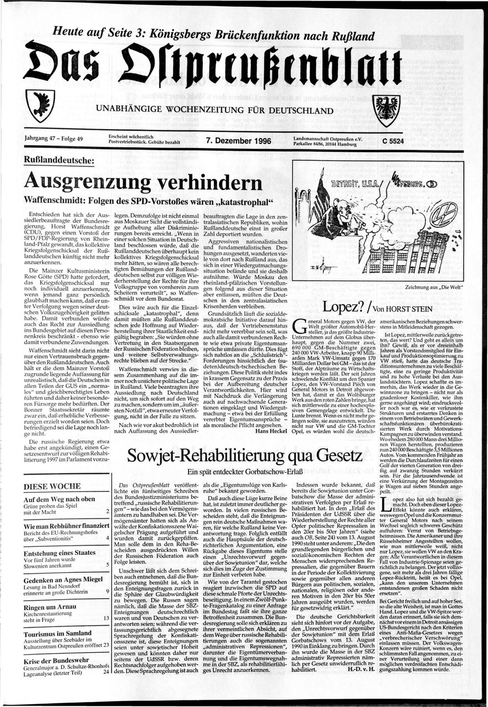 Parkallee 84/B6, 20144 Hamburg f» EE04 ^ Rußlanddeutsche: Ausgrenzung verhindern Waffenschmidt: Folgen des SPD-Vorstoßes wären katastrophal" Entschieden hat sich der Aussiedlerbeauftragte der