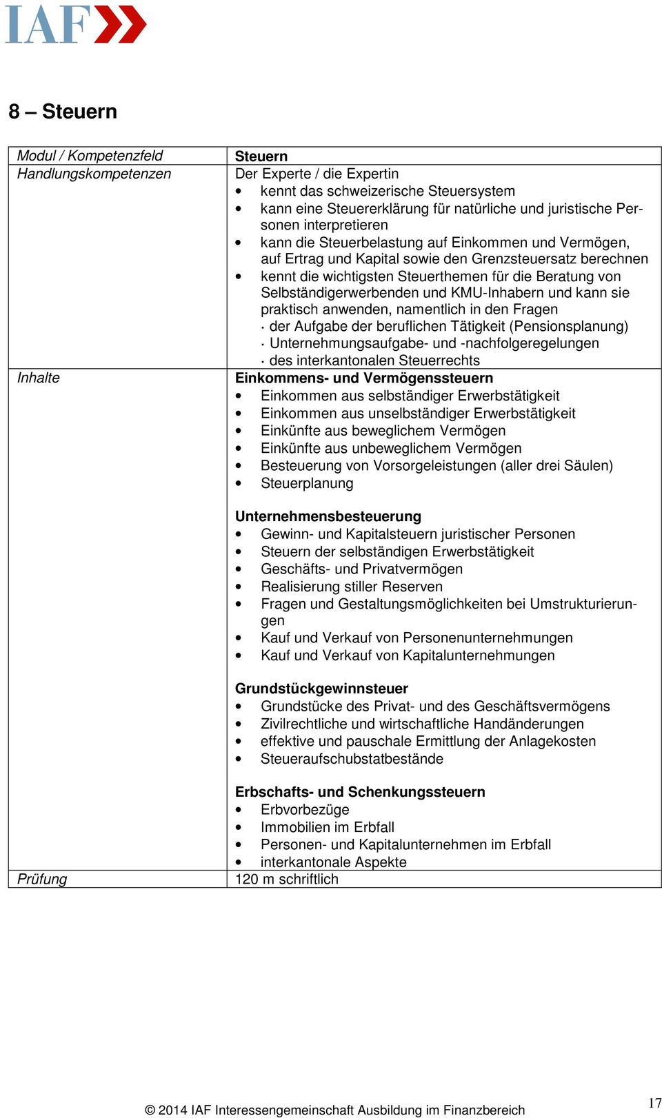 Selbständigerwerbenden und KMU-Inhabern und kann sie praktisch anwenden, namentlich in den Fragen der Aufgabe der beruflichen Tätigkeit (Pensionsplanung) Unternehmungsaufgabe- und