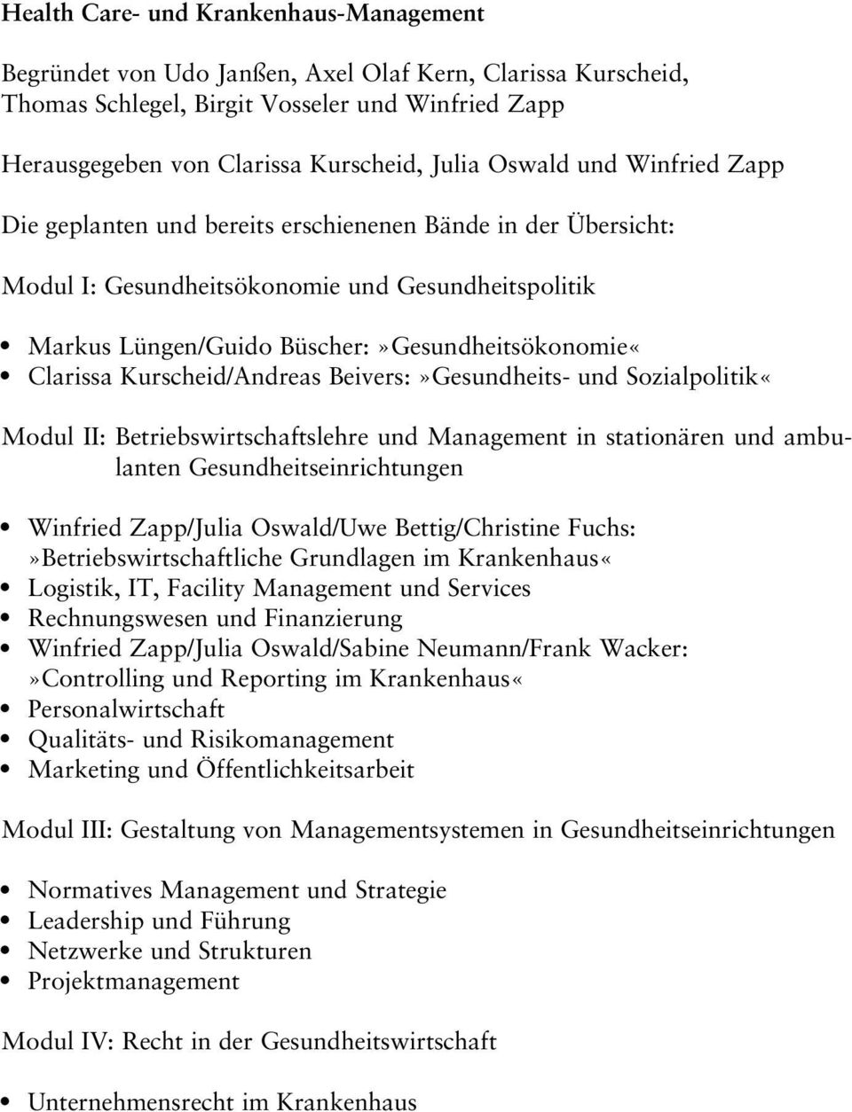 Clarissa Kurscheid/Andreas Beivers:»Gesundheits- und Sozialpolitik«Modul II: Betriebswirtschaftslehre und Management in stationären und ambulanten Gesundheitseinrichtungen.