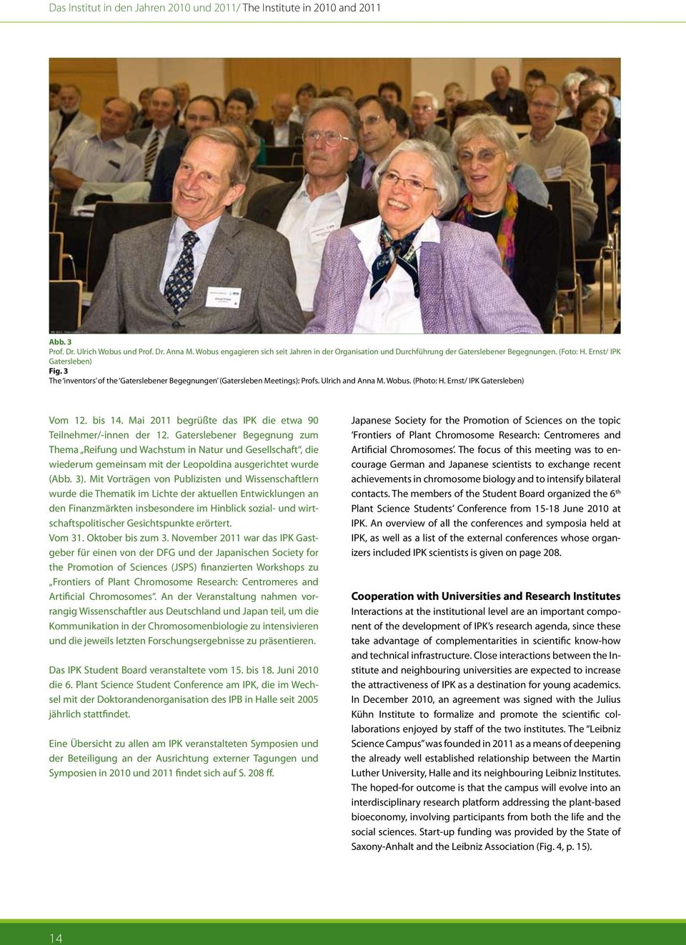 3 The inventors of the Gaterslebener Begegnungen (Gatersleben Meetings): Profs. Ulrich and Anna M. Wobus. (Photo: H. Ernst/ IPK Gatersleben) Vom 12. bis 14.