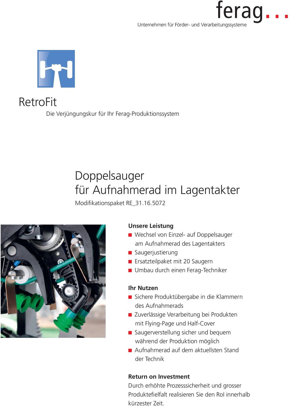 Ferag-Techniker Sichere Produktübergabe in die Klammern des Aufnahmerads Zuverlässige Verarbeitung bei Produkten mit Flying-Page und Half-Cover