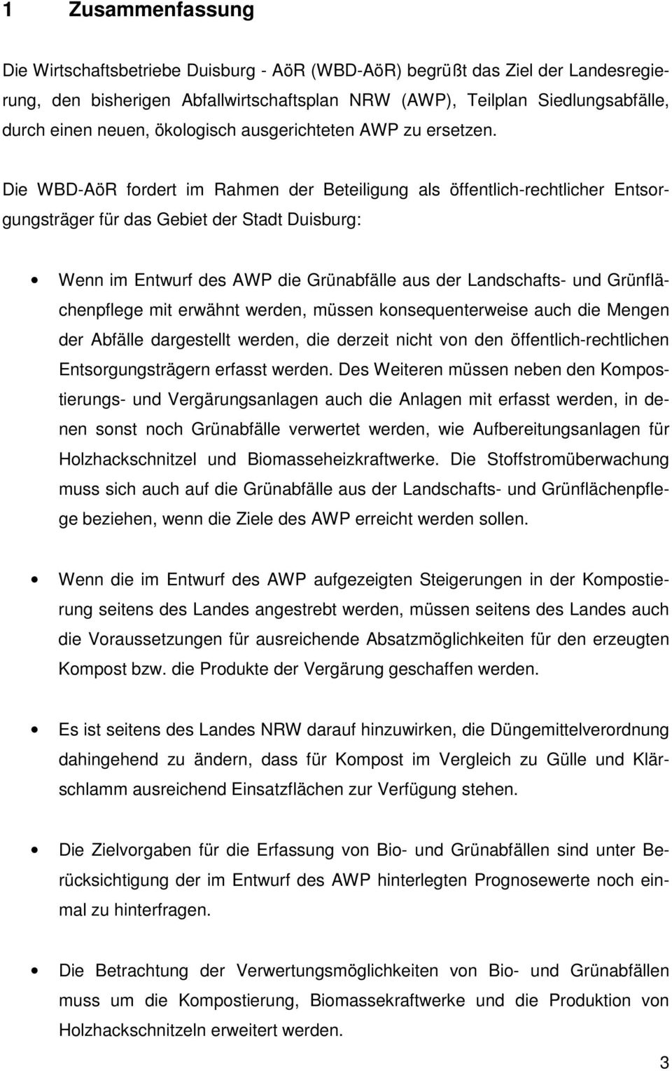 Die WBD-AöR fordert im Rahmen der Beteiligung als öffentlich-rechtlicher Entsorgungsträger für das Gebiet der Stadt Duisburg: Wenn im Entwurf des AWP die Grünabfälle aus der Landschafts- und