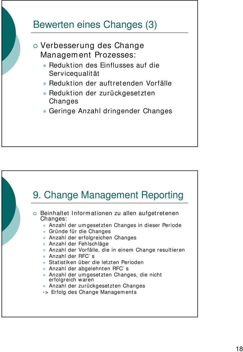 Change Management Reporting Beinhaltet Informationen zu allen aufgetretenen Changes: Anzahl der umgesetzten Changes in dieser Periode Gründe für die Changes Anzahl der