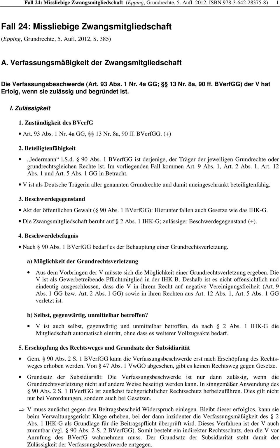 Zuständigkeit des BVerfG Art. 93 Abs. 1 Nr. 4a GG, 13 Nr. 8a, 90 ff. BVerfGG. (+) 2. Beteiligtenfähigkeit Jedermann i.s.d. 90 Abs.