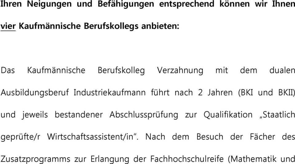 (BKI und BKII) und jeweils bestandener Abschlussprüfung zur Qualifikation Staatlich geprüfte/r