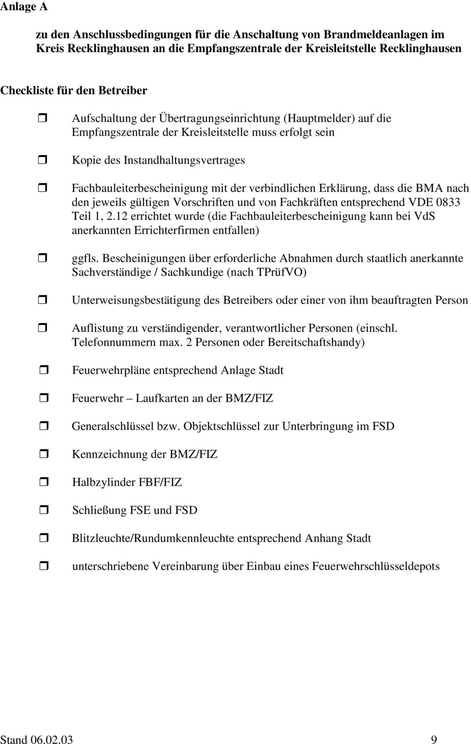 verbindlichen Erklärung, dass die BMA nach den jeweils gültigen Vorschriften und von Fachkräften entsprechend VDE 0833 Teil 1, 2.