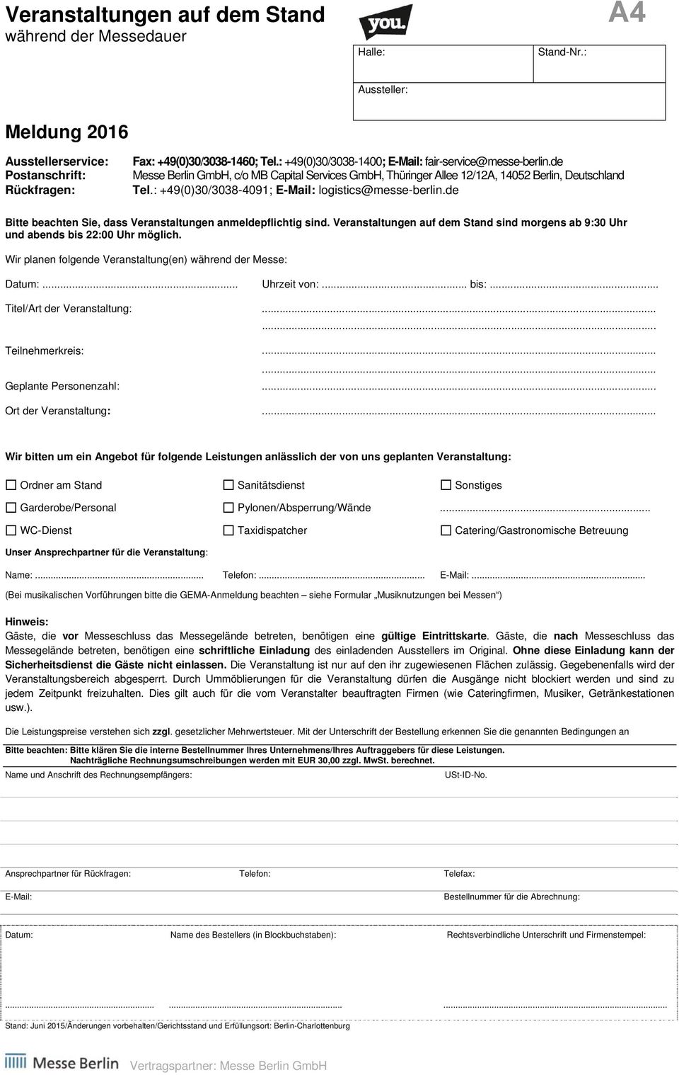 : +49(0)30/3038-4091; E-Mail: logistics@messe-berlin.de Bitte beachten Sie, dass Veranstaltungen anmeldepflichtig sind.