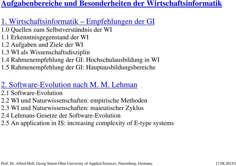 Software-Evolution nach M. M. Lehman 2.1 Software-Evolution 2.2 WI und Naturwissenschaften: empirische Methoden 2.3 WI und Naturwissenschaften: maieutischer Zyklus 2.