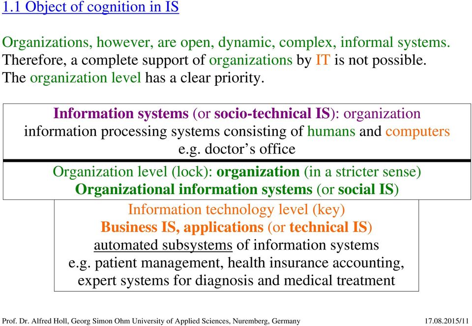 nization level has a clear priority. Information systems (or socio-technical IS): orga