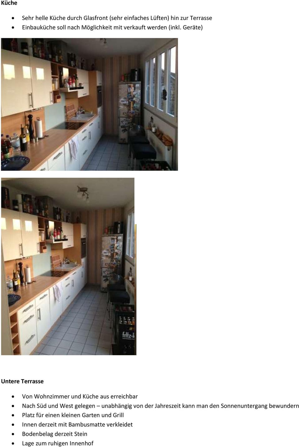 Geräte) Untere Terrasse Von Wohnzimmer und Küche aus erreichbar Nach Süd und West gelegen unabhängig von
