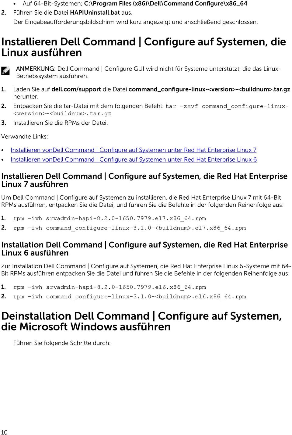 Installieren Dell Command Configure auf Systemen, die Linux ausführen ANMERKUNG: Dell Command Configure GUI wird nicht für Systeme unterstützt, die das Linux- Betriebssystem ausführen. 1.