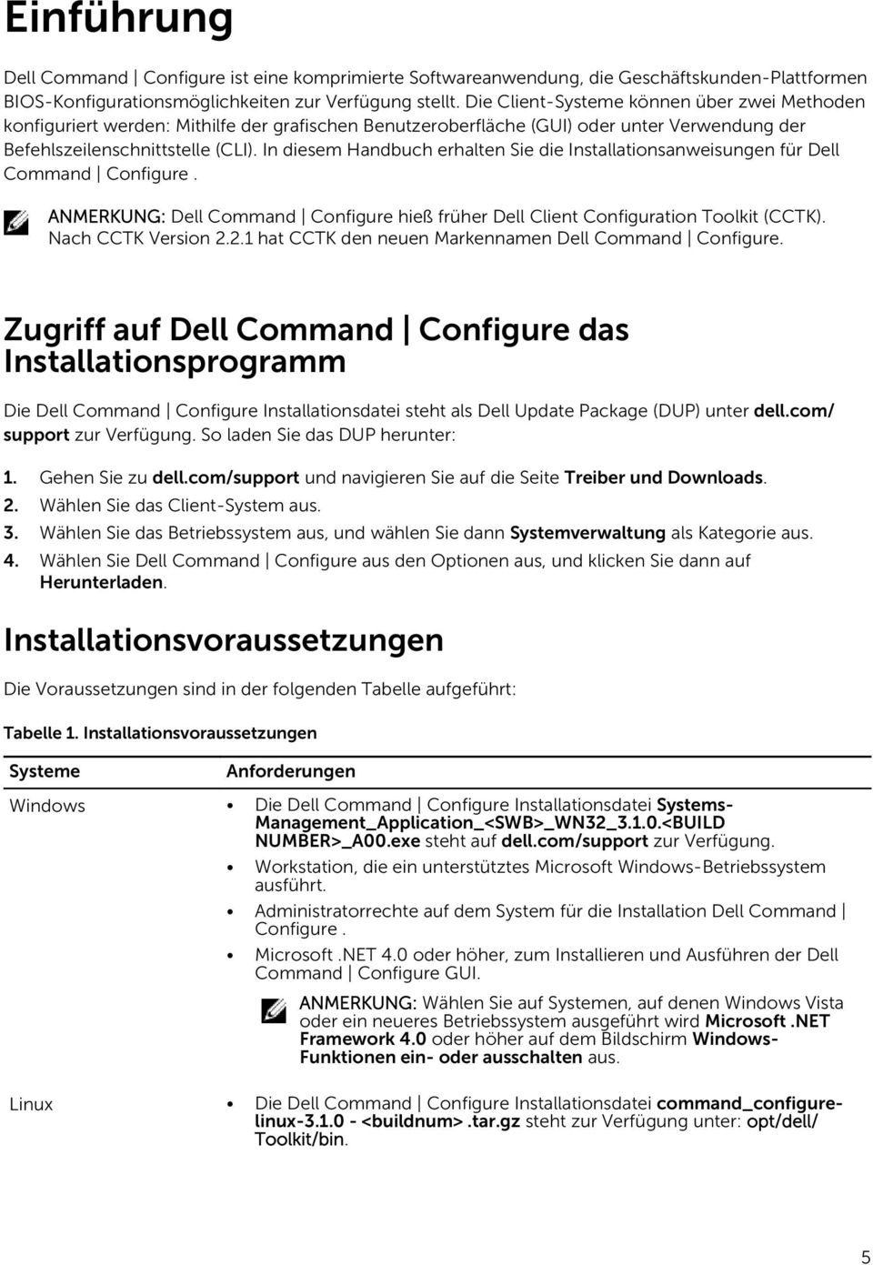 In diesem Handbuch erhalten Sie die Installationsanweisungen für Dell Command Configure. ANMERKUNG: Dell Command Configure hieß früher Dell Client Configuration Toolkit (CCTK). Nach CCTK Version 2.