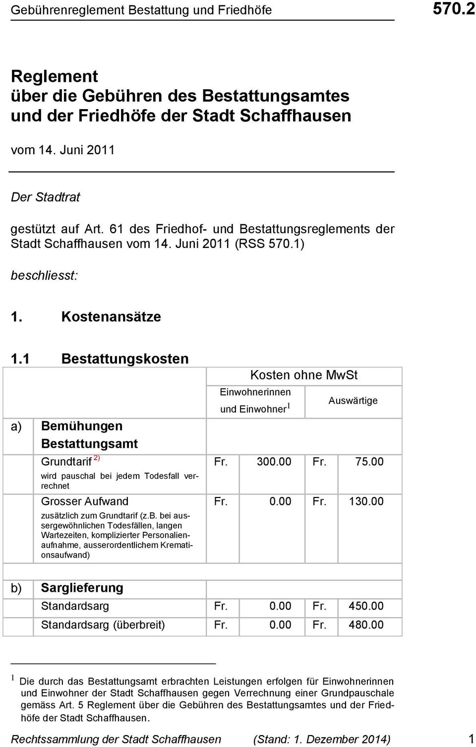 1 Bestattungskosten a) Bemühungen Bestattungsamt Grundtarif 2) wird pauschal be