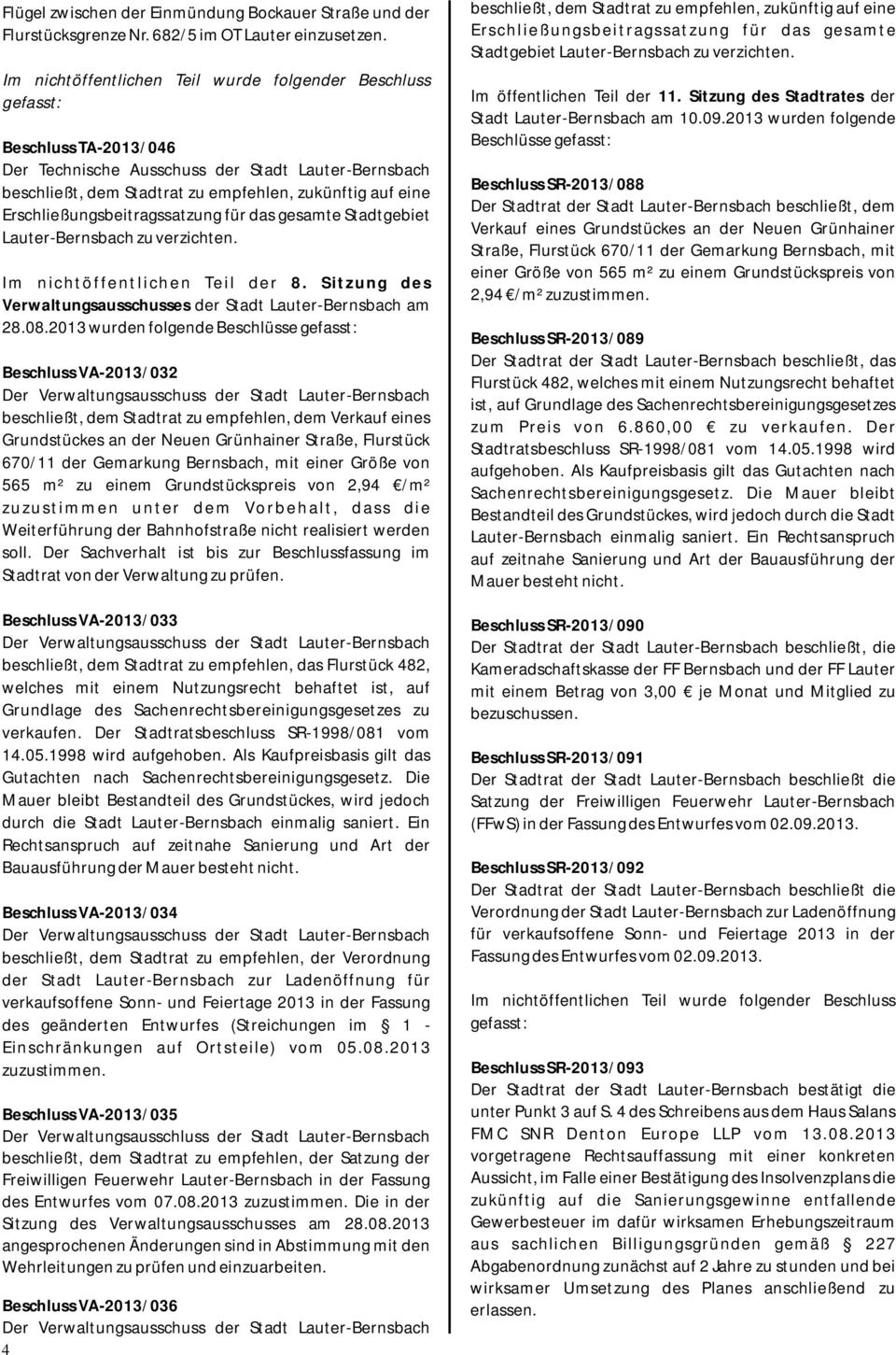 Erschließungsbeitragssatzung für das gesamte Stadtgebiet Lauter-Bernsbach zu verzichten. Im nichtöffentlichen Teil der 8. Sitzung des Verwaltungsausschusses der Stadt Lauter-Bernsbach am 28.08.