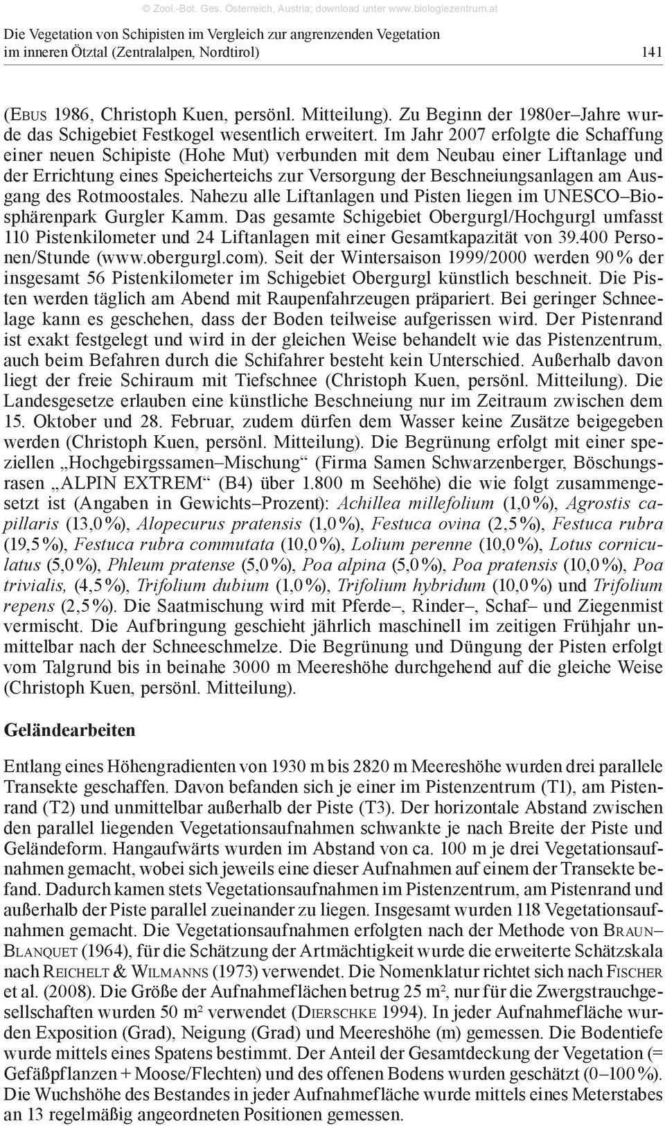 Im Jahr 2007 erfolgte die Schaffung einer neuen Schipiste (Hohe Mut) verbunden mit dem Neubau einer Liftanlage und der Errichtung eines Speicherteichs zur Versorgung der Beschneiungsanlagen am