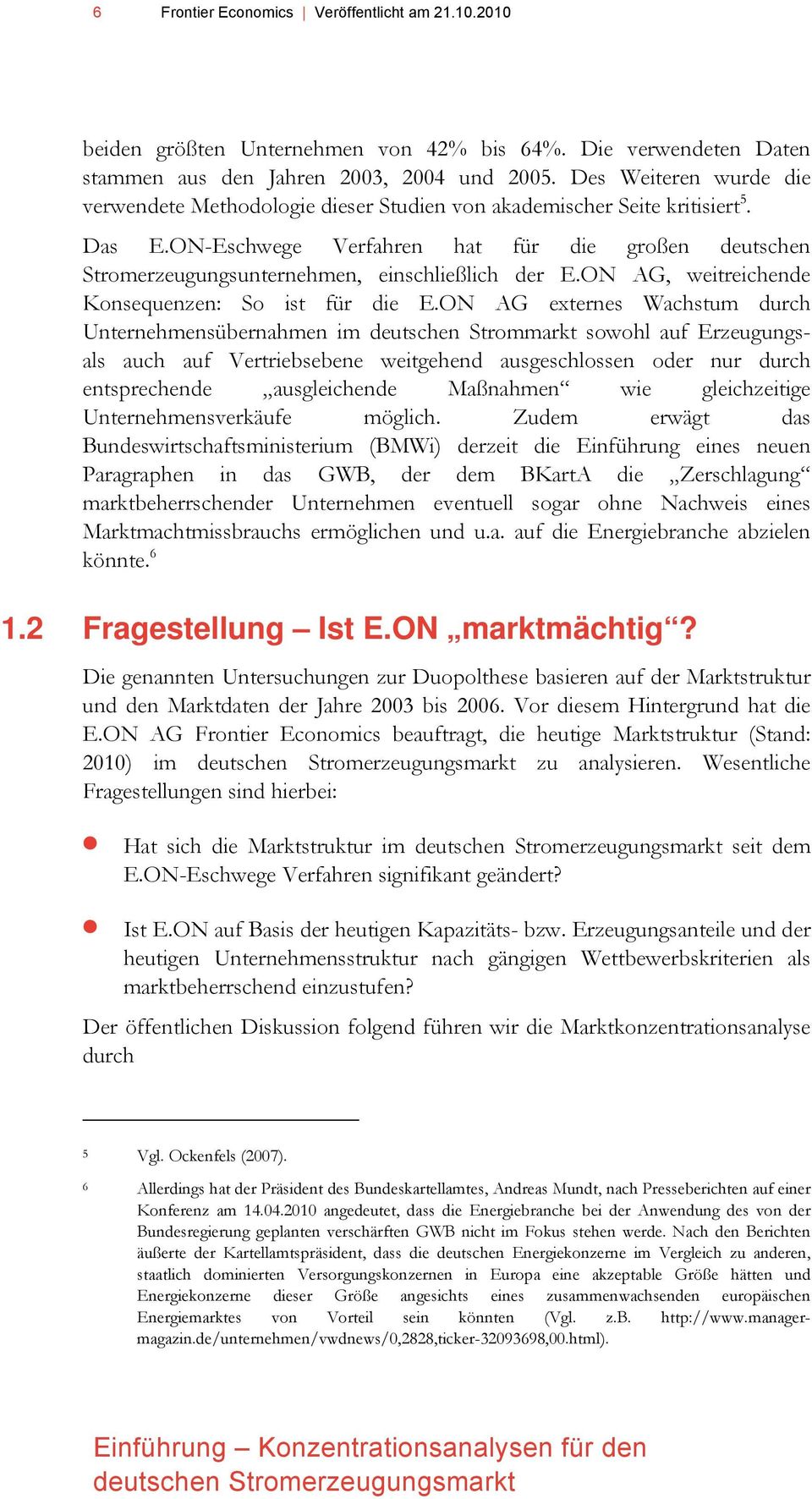 ON-Eschwege Verfahren hat für die großen deutschen Stromerzeugungsunternehmen, einschließlich der E.ON AG, weitreichende Konsequenzen: So ist für die E.