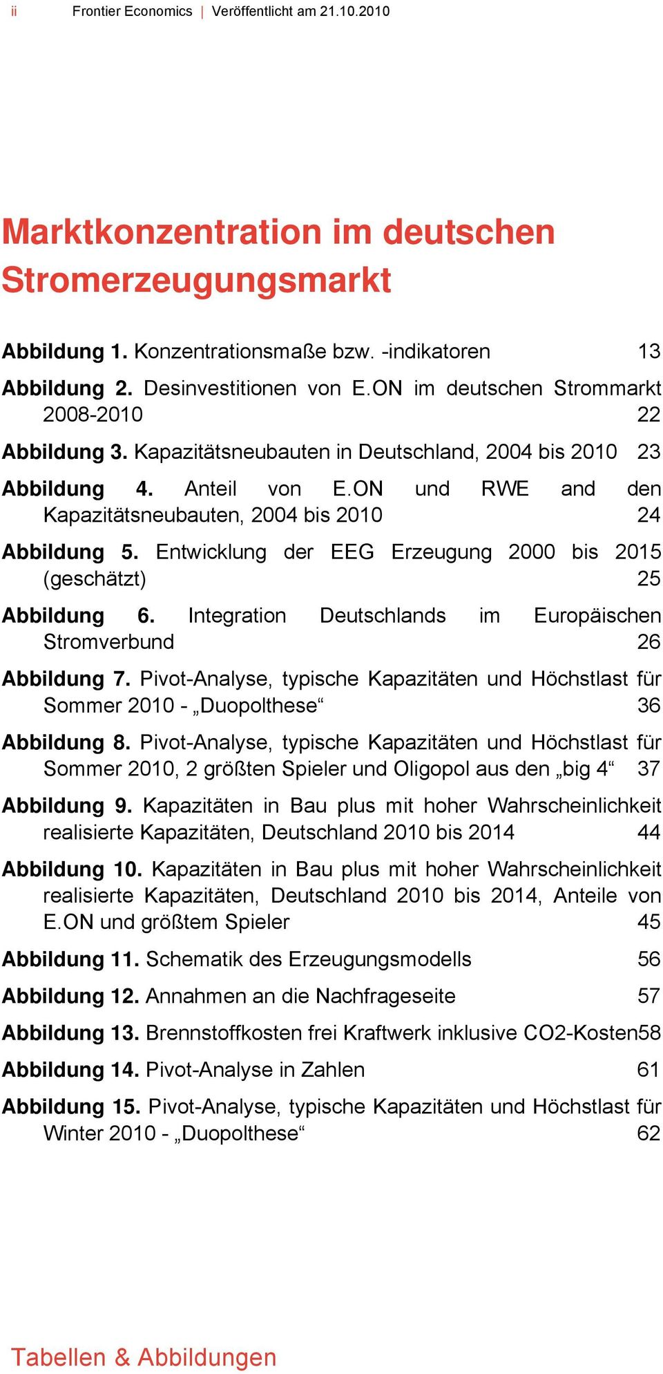 ON und RWE and den Kapazitätsneubauten, 2004 bis 2010 24 Abbildung 5. Entwicklung der EEG Erzeugung 2000 bis 2015 (geschätzt) 25 Abbildung 6.
