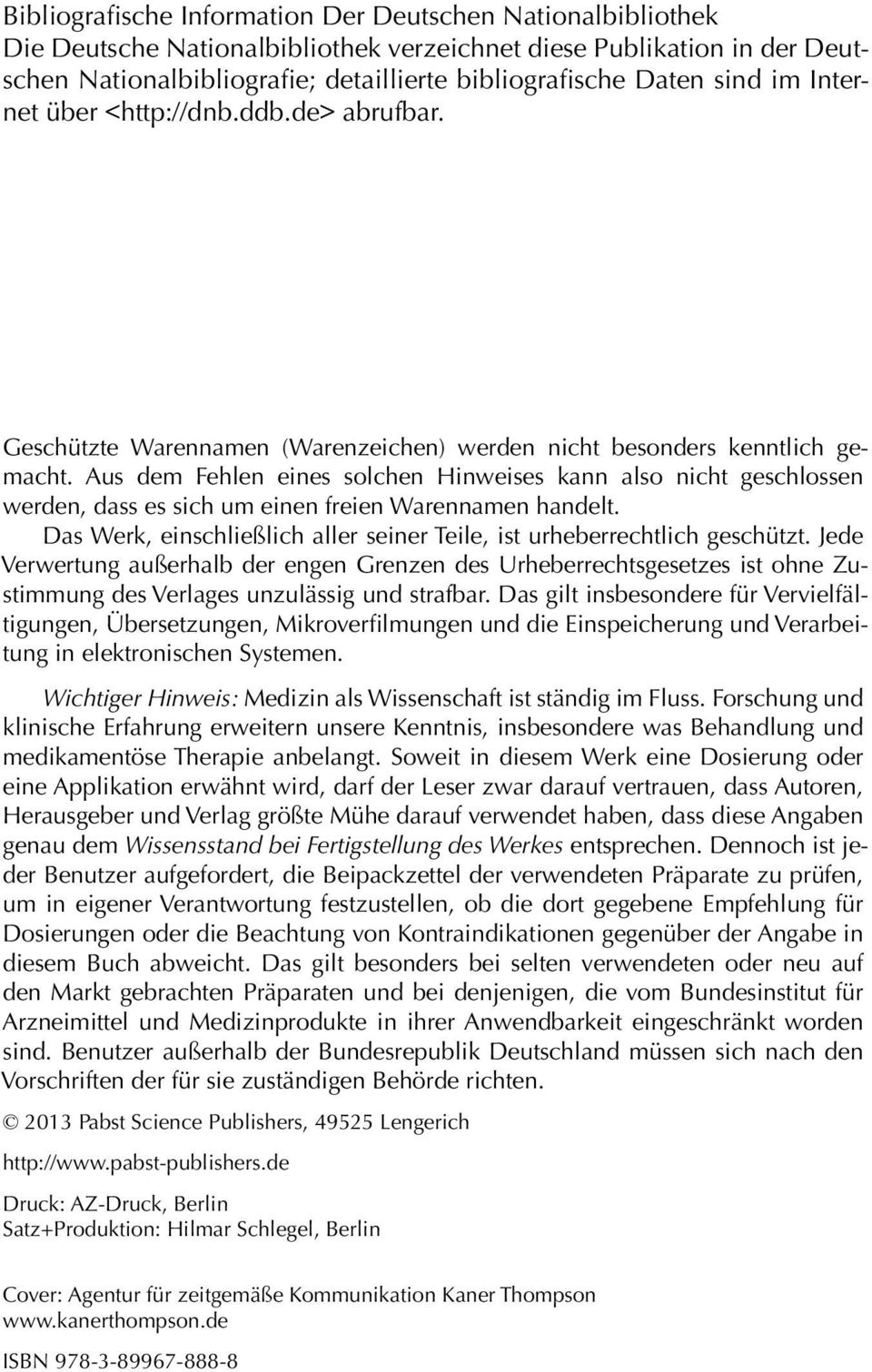 Aus dem Fehlen eines solchen Hinweises kann also nicht geschlossen werden, dass es sich um einen freien Warennamen handelt. Das Werk, einschließlich aller seiner Teile, ist urheberrechtlich geschützt.