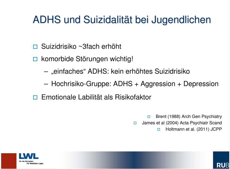 einfaches ADHS: kein erhöhtes Suizidrisiko Hochrisiko-Gruppe: ADHS + Aggression +