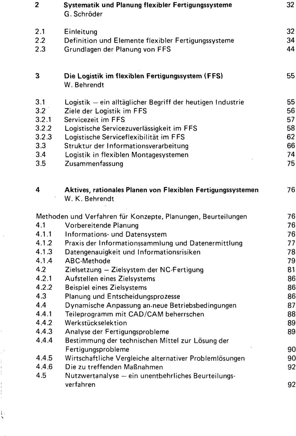 2 Ziele der Logistik im FFS 56 3.2.1 Servicezeit im FFS 57 3.2.2 Logistische Servicezuverlässigkeit im FFS 58 3.2.3 Logistische Serviceflexibilität im FFS 62 3.