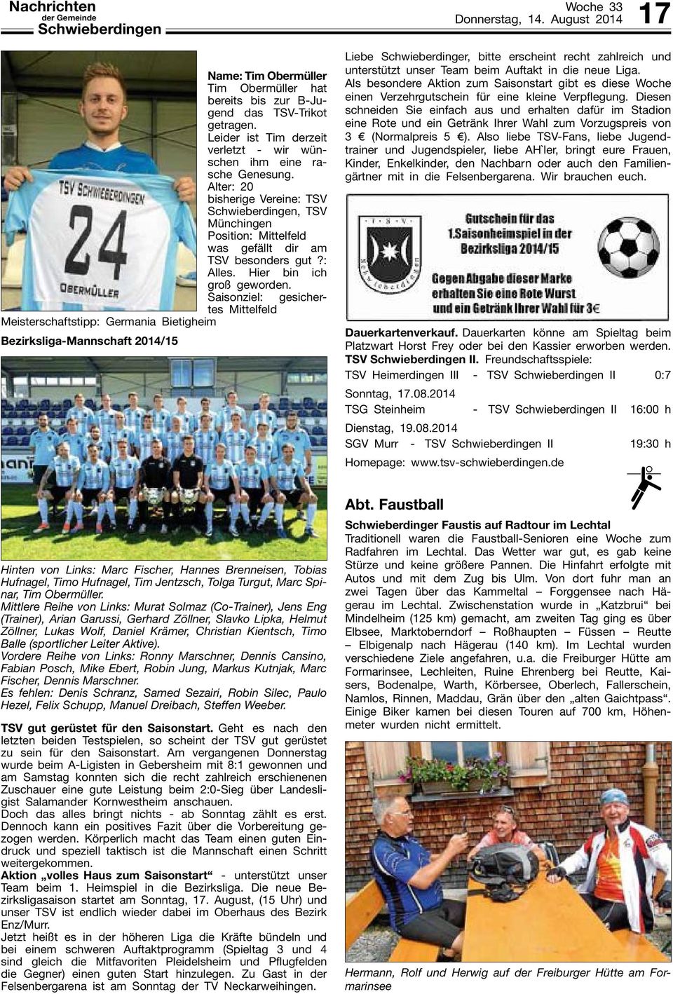Saisonziel: gesichertes Mittelfeld Meisterschaftstipp: Germania Bietigheim Bezirksliga-Mannschaft 2014/15 Donnerstag, 14.