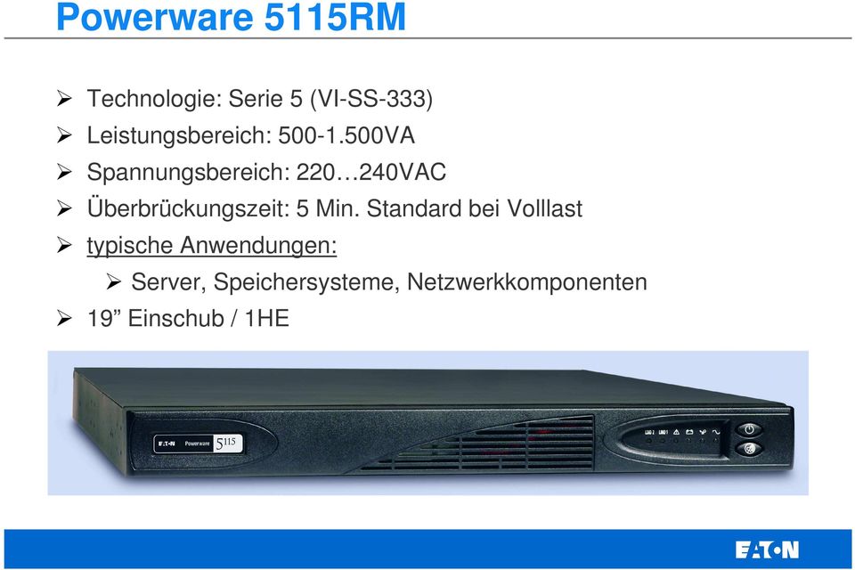 500VA Spannungsbereich: 220 240VAC Überbrückungszeit: 5 Min.