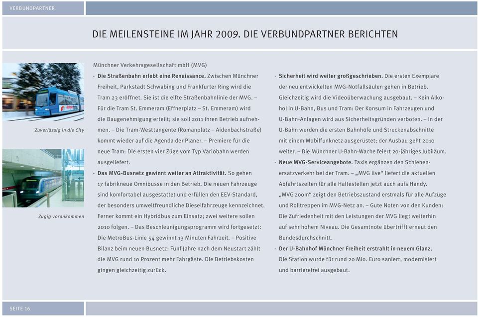 Emmeram) wird die Baugenehmigung erteilt; sie soll 2011 ihren Betrieb aufnehmen. Die Tram-Westtangente (Romanplatz Aidenbachstraße) kommt wieder auf die Agenda der Planer.