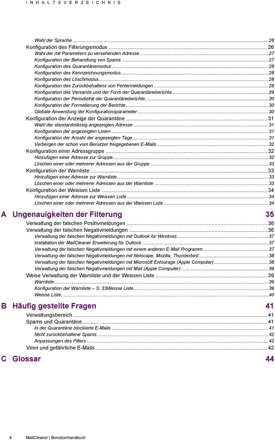 .. 28 Konfiguration des Versands und der Form der Quarantäneberichte... 29 Konfiguration der Periodizität der Quarantäneberichte... 30 Konfiguration der Formatierung der Berichte.