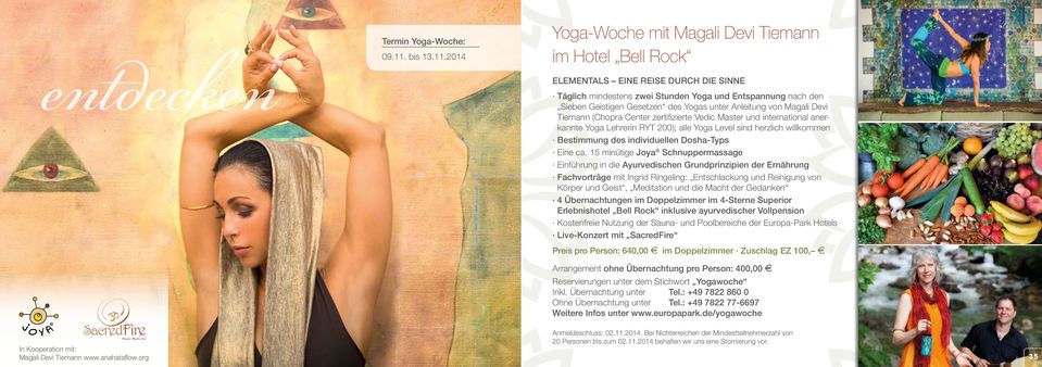 2014 Yoga-Woche mit Magali Devi Tiemann im Hotel Bell Rock ELEMENTALS EINE REISE DURCH DIE SINNE Täglich mindestens zwei Stunden Yoga und Entspannung nach den Sieben Geistigen Gesetzen des Yogas