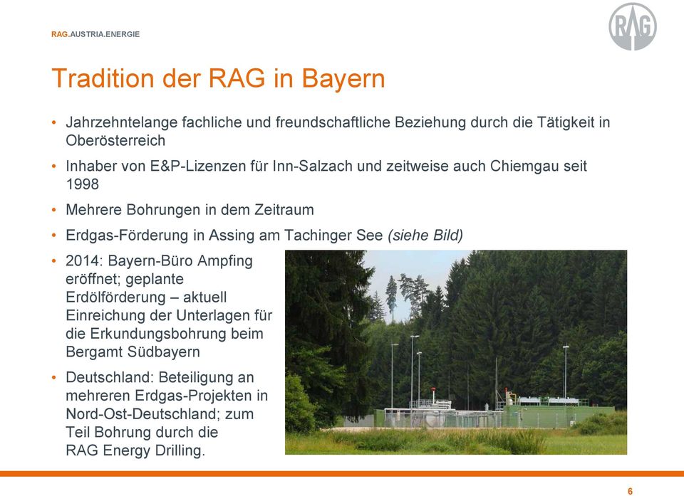 See (siehe Bild) 2014: Bayern-Büro Ampfing eröffnet; geplante Erdölförderung aktuell Einreichung der Unterlagen für die Erkundungsbohrung