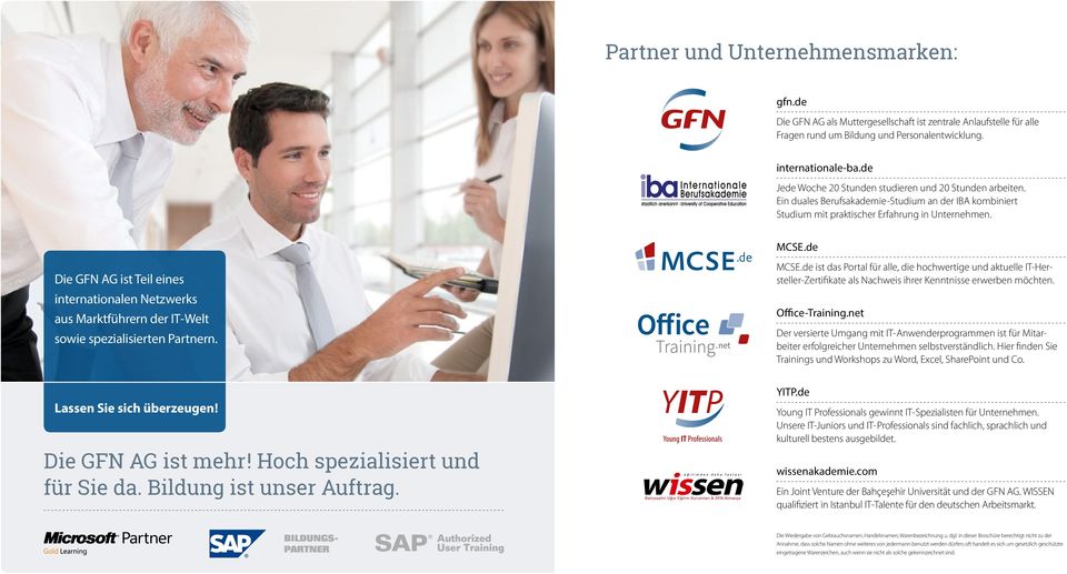 de Die GFN AG ist Teil eines internationalen Netzwerks aus Marktführern der IT-Welt sowie spezialisierten Partnern. MCSE.