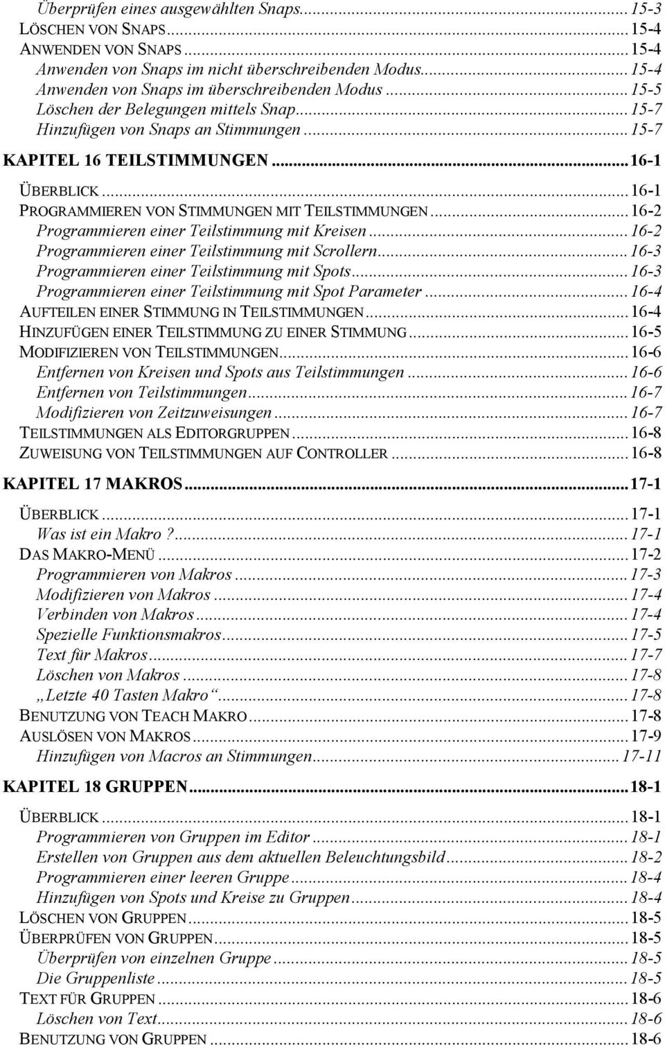 ..16-2 Programmieren einer Teilstimmung mit Kreisen...16-2 Programmieren einer Teilstimmung mit Scrollern...16-3 Programmieren einer Teilstimmung mit Spots.