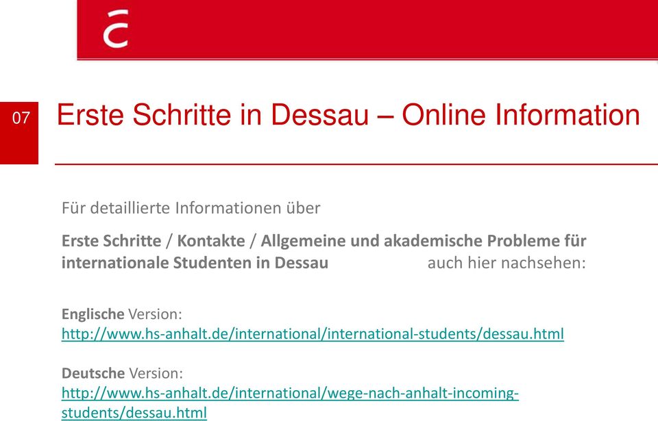 nachsehen: Englische Version: http://www.hs-anhalt.de/international/international-students/dessau.