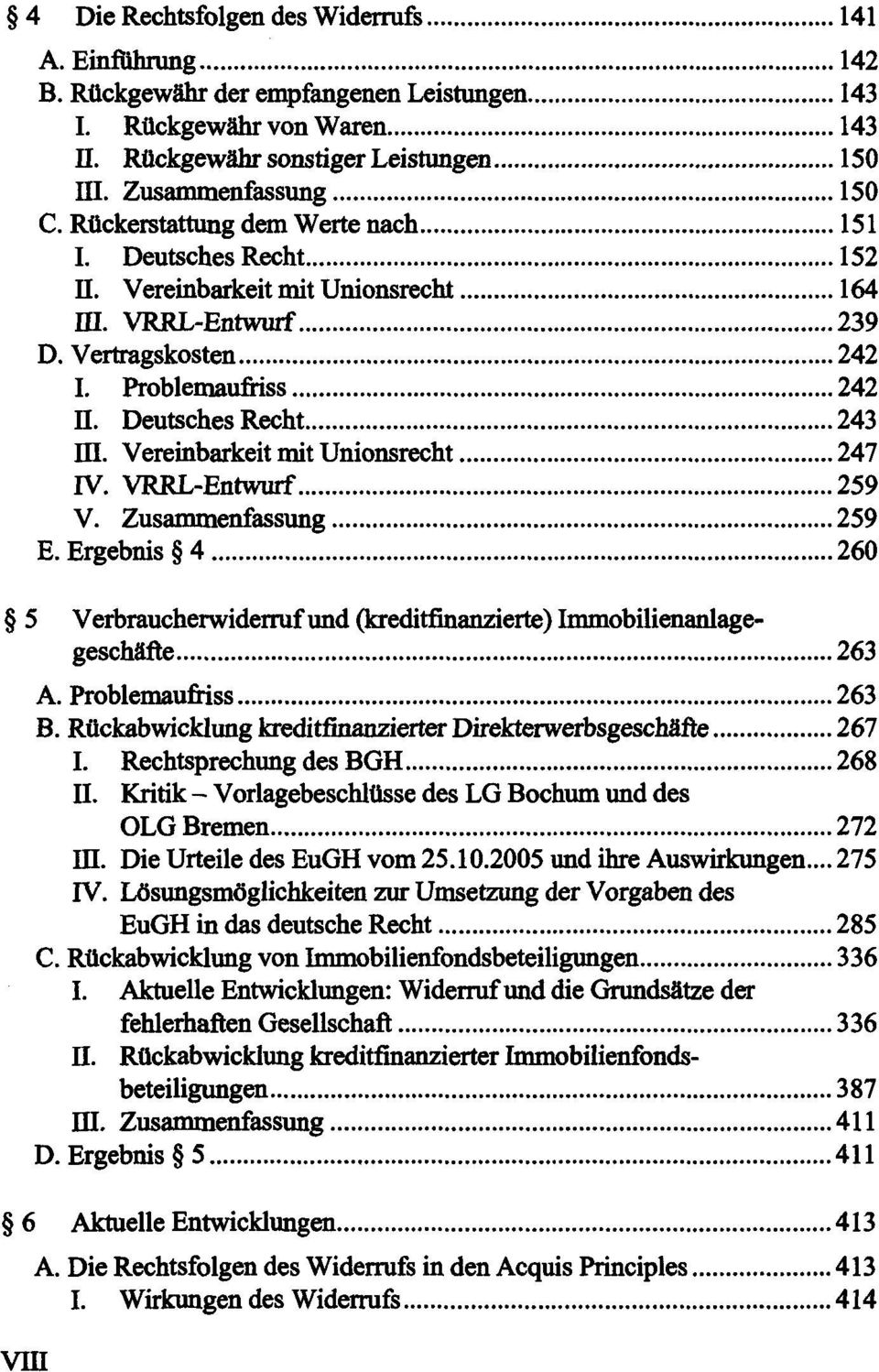 Deutsches Recht 243 Vereinbarkeit mit Unionsrecht 247 IV. VRRL-Entwurf 259 V. Zusammenfassung 259 E. Ergebnis 4 260 5 Verbraucherwiderruf und (kreditfinanzierte) Immobilienanlage A.