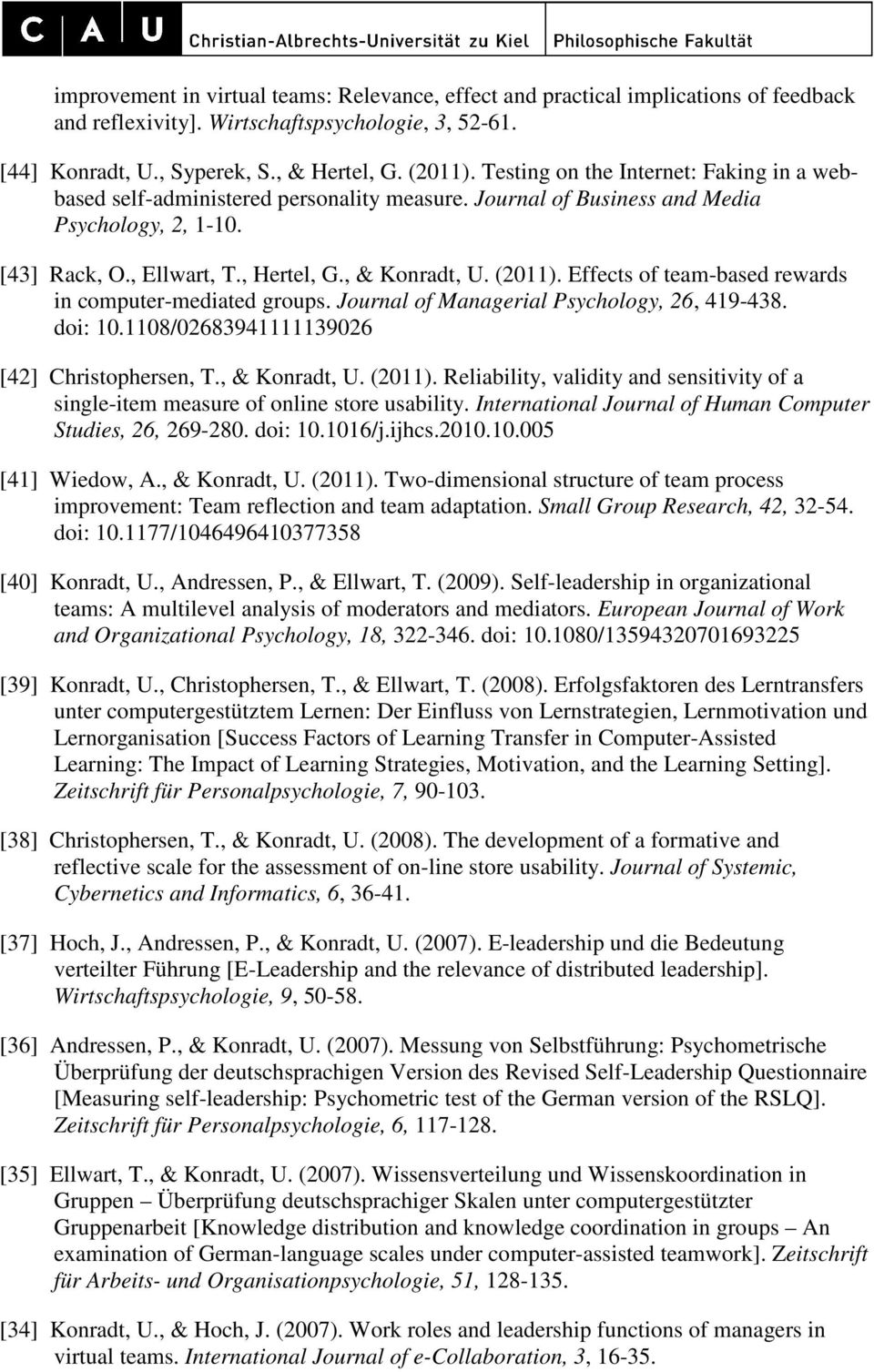 Effects of team-based rewards in computer-mediated groups. Journal of Managerial Psychology, 26, 419-438. doi: 10.1108/02683941111139026 [42] Christophersen, T., & Konradt, U. (2011).