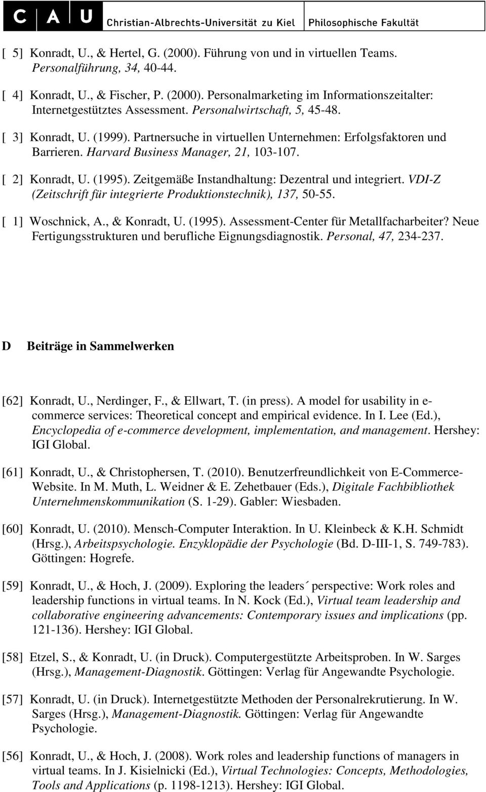 Zeitgemäße Instandhaltung: Dezentral und integriert. VDI-Z (Zeitschrift für integrierte Produktionstechnik), 137, 50-55. [ 1] Woschnick, A., & Konradt, U. (1995).