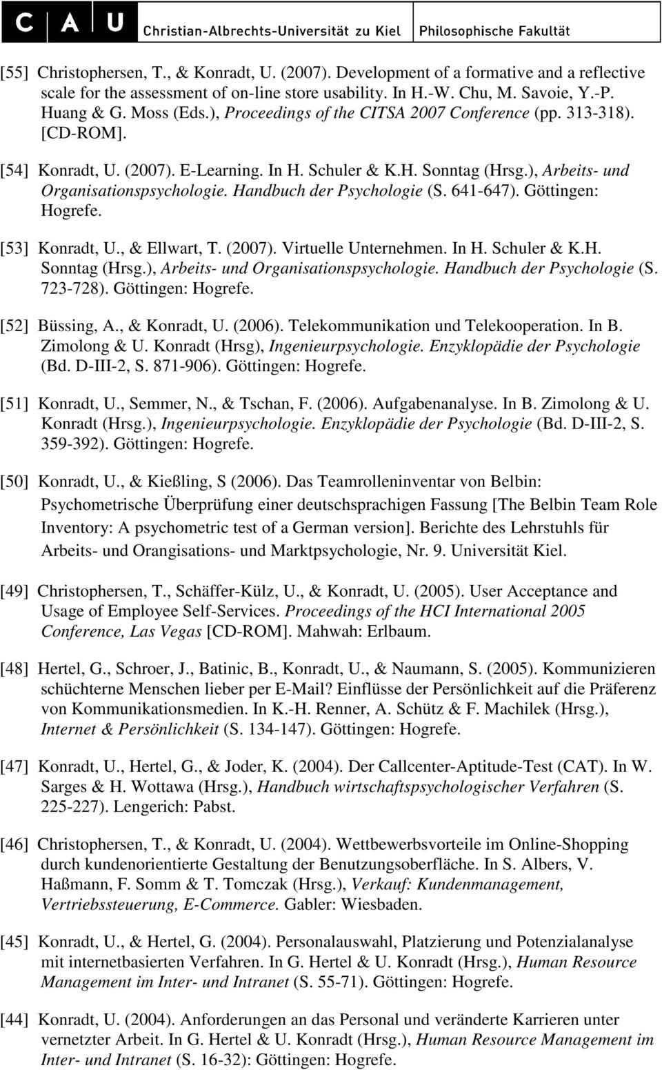 Handbuch der Psychologie (S. 641-647). Göttingen: Hogrefe. [53] Konradt, U., & Ellwart, T. (2007). Virtuelle Unternehmen. In H. Schuler & K.H. Sonntag (Hrsg.), Arbeits- und Organisationspsychologie.