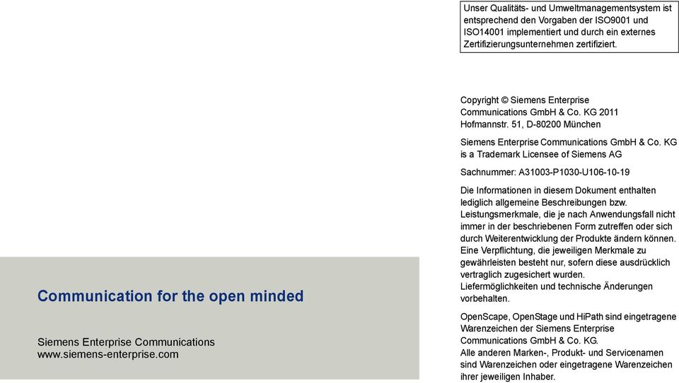 KG is a Trademark Licensee of Siemens AG Sachnummer: A31003-P1030-U106-10-19 Communication for the open minded Siemens Enterprise Communications www.siemens-enterprise.