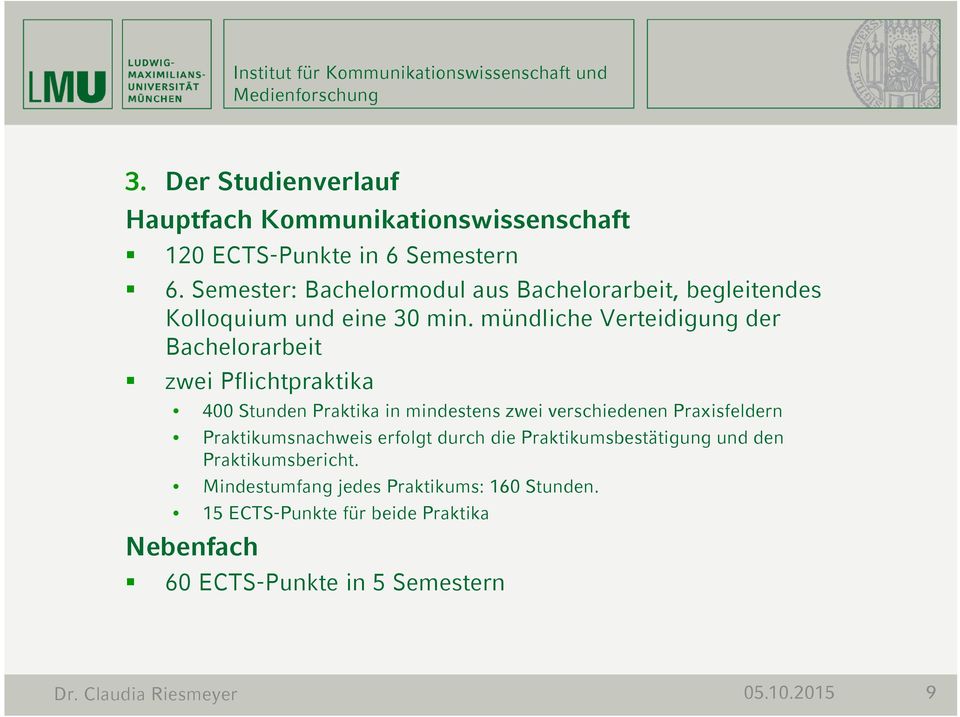 mündliche Verteidigung der Bachelorarbeit zwei Pflichtpraktika 400 Stunden Praktika in mindestens zwei verschiedenen