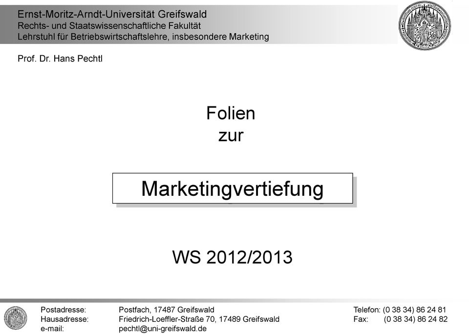 Hans Pechtl Folien zur Marketingvertiefung WS 2012/2013 Postadresse: Postfach, 17487