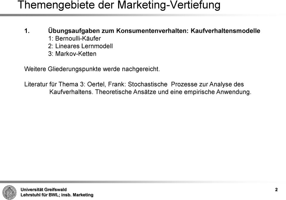 Lineares Lernmodell 3: Markov-Ketten Weitere Gliederungspunkte werde nachgereicht.