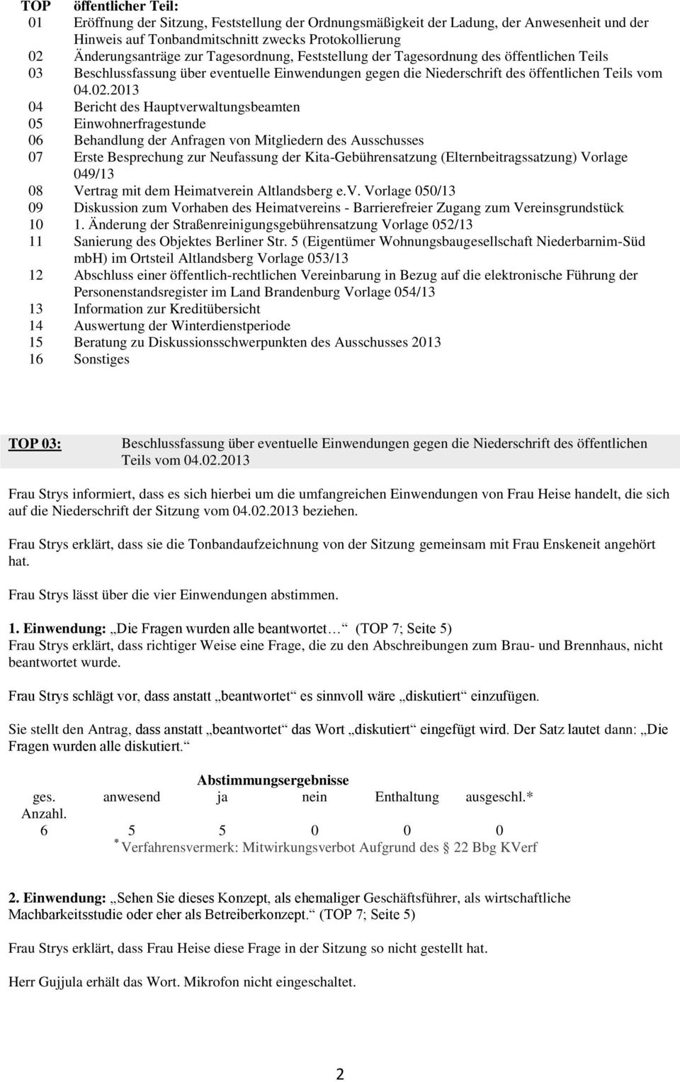 2013 04 Bericht des Hauptverwaltungsbeamten 05 Einwohnerfragestunde 06 Behandlung der Anfragen von Mitgliedern des Ausschusses 07 Erste Besprechung zur Neufassung der Kita-Gebührensatzung