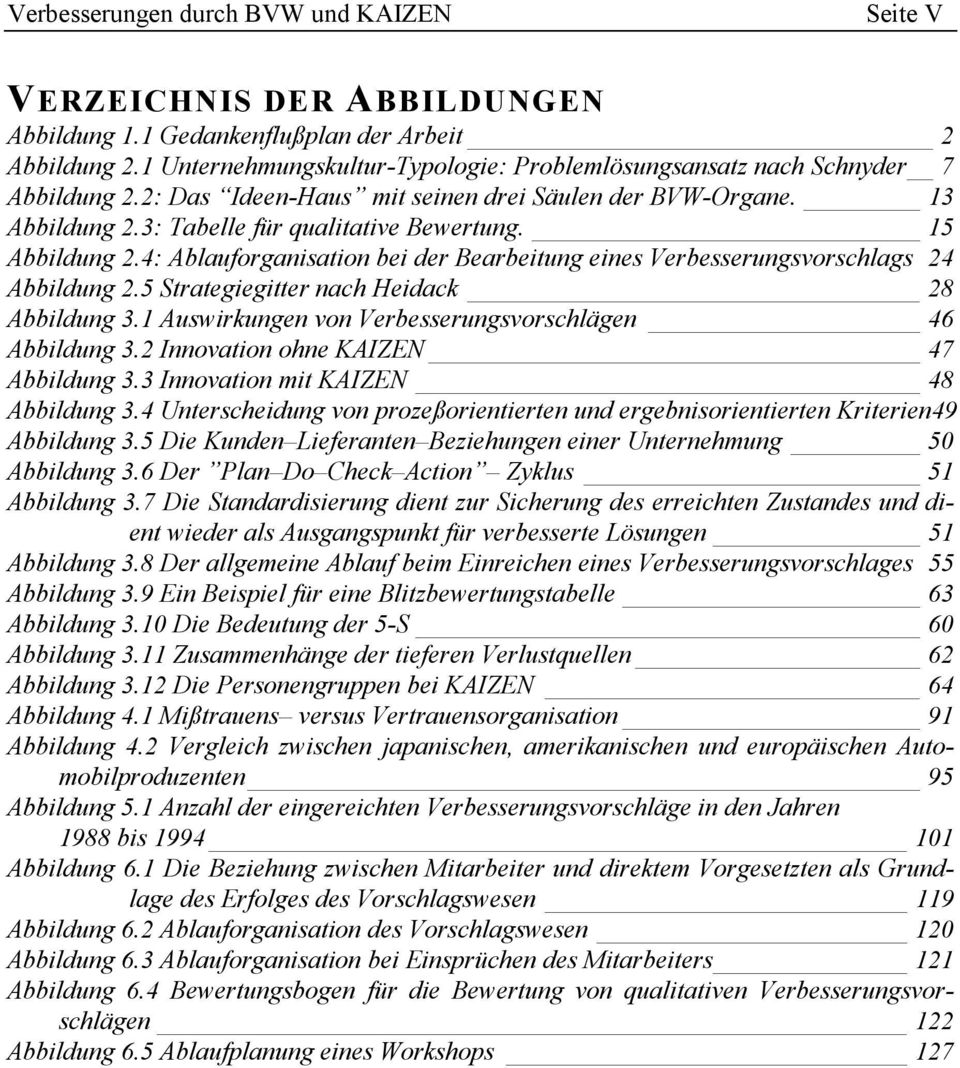 15 Abbildung 2.4: Ablauforganisation bei der Bearbeitung eines Verbesserungsvorschlags 24 Abbildung 2.5 Strategiegitter nach Heidack 28 Abbildung 3.