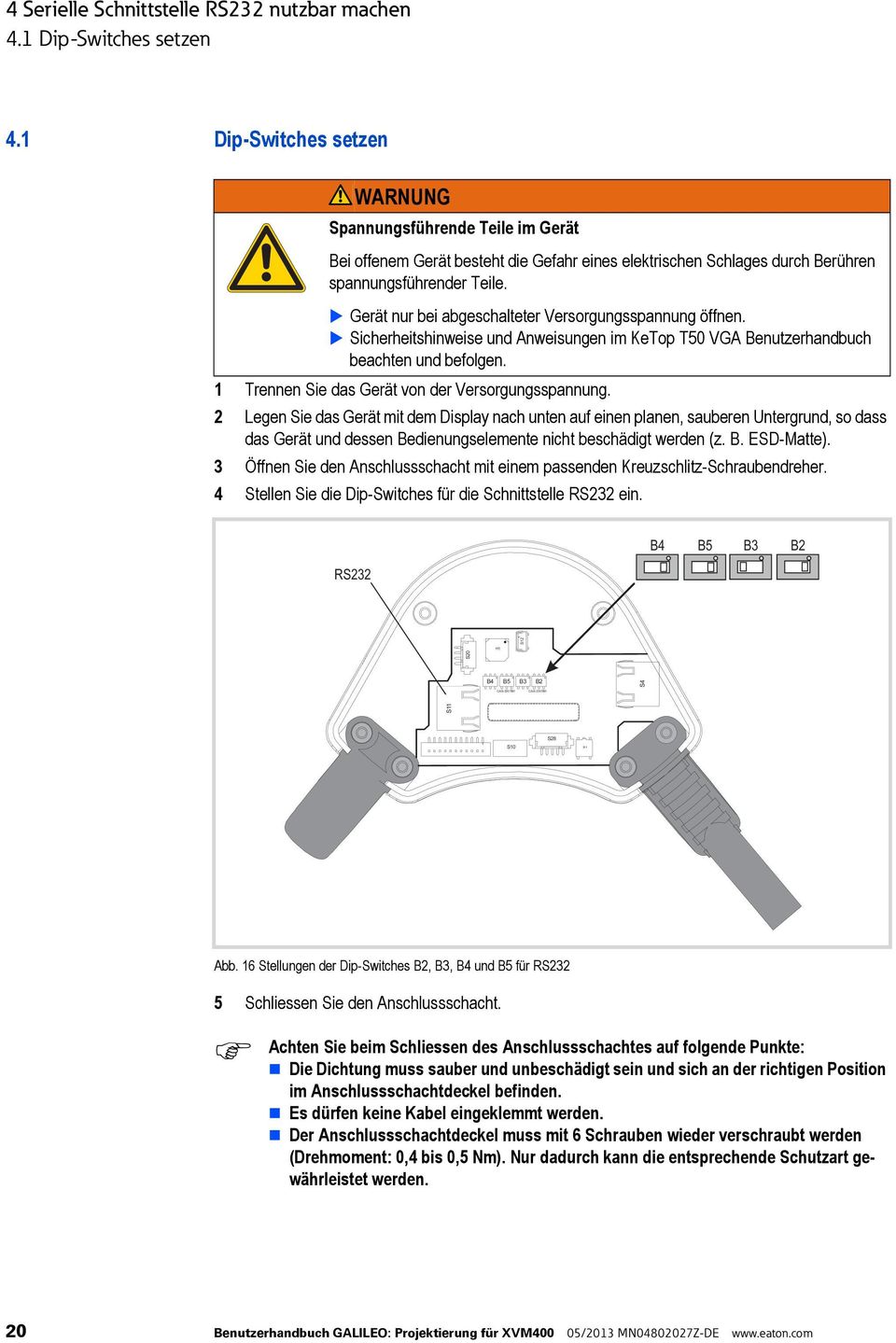 Gerät nur bei abgeschalteter Versorgungsspannung öffnen. Sicherheitshinweise und Anweisungen im KeTop T50 VGA Benutzerhandbuch beachten und befolgen.