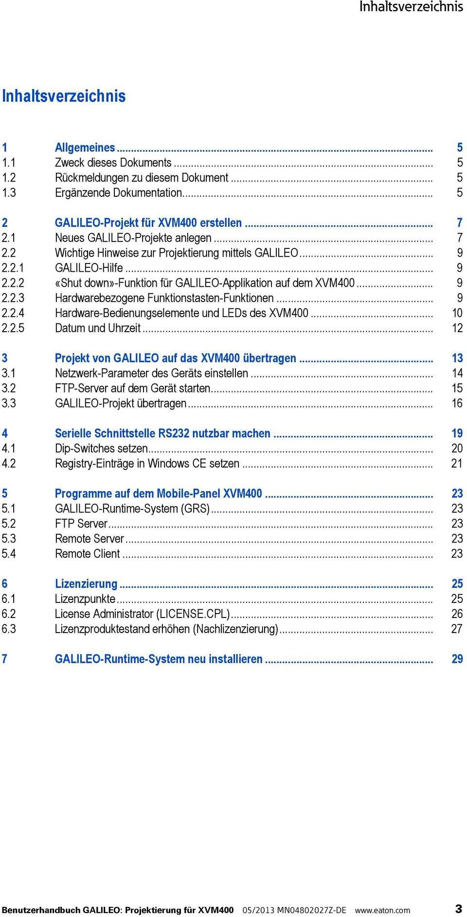 .. 9 2.2.3 Hardwarebezogene Funktionstasten-Funktionen... 9 2.2.4 Hardware-Bedienungselemente und LEDs des XVM400... 10 2.2.5 Datum und Uhrzeit... 12 3 Projekt von GALILEO auf das XVM400 übertragen.