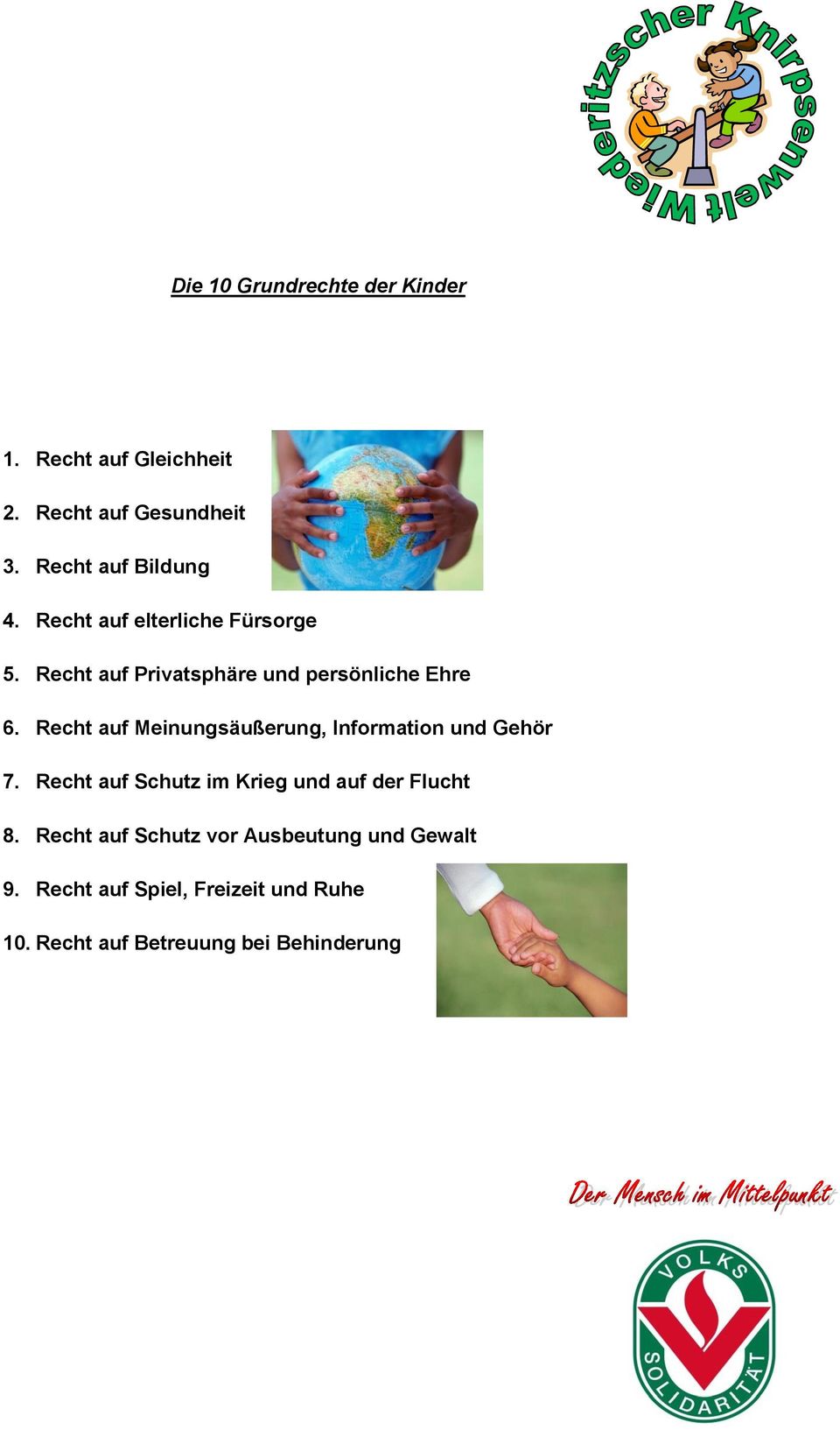 Recht auf Meinungsäußerung, Information und Gehör 7. Recht auf Schutz im Krieg und auf der Flucht 8.