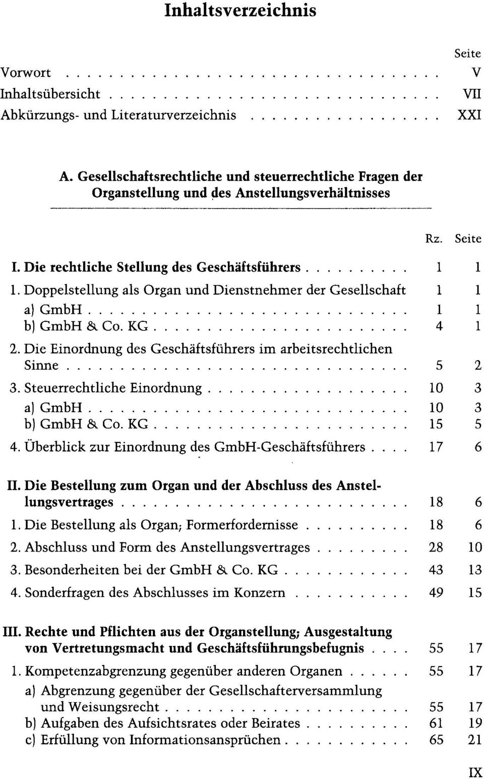 Die Einordnung des Geschäftsführers im arbeitsrechtlichen Sinne 5 2 3. Steuerrechtliche Einordnung 10 3 a) GmbH 10 3 b) GmbH & Co. KG 15 5 4. Überblick zur Einordnung des GmbH-Geschäftsführers.